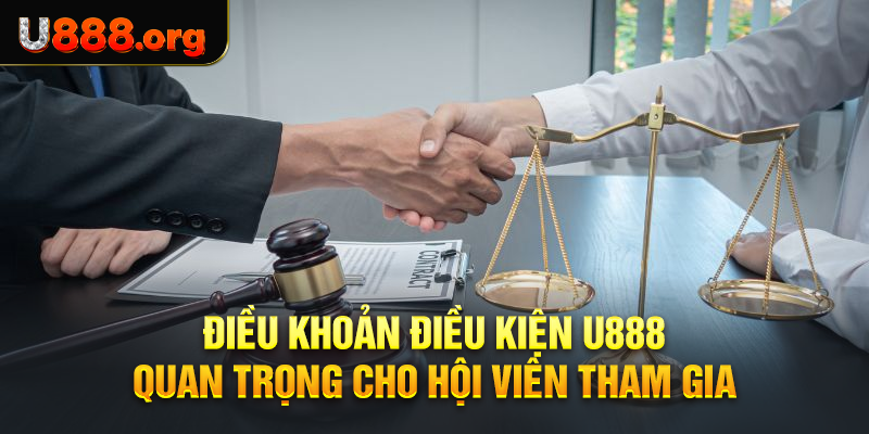 Điều Khoản Điều Kiện U88 Quan Trọng Cho Hội Viên Tham Gia