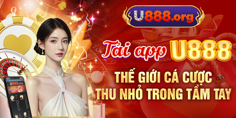 Tải App U888 – Thế Giới Cá Cược Thu Nhỏ Trong Tầm Tay