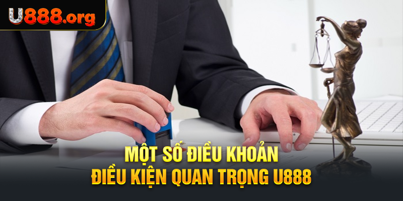 Một số điều khoản điều kiện quan trọng U888