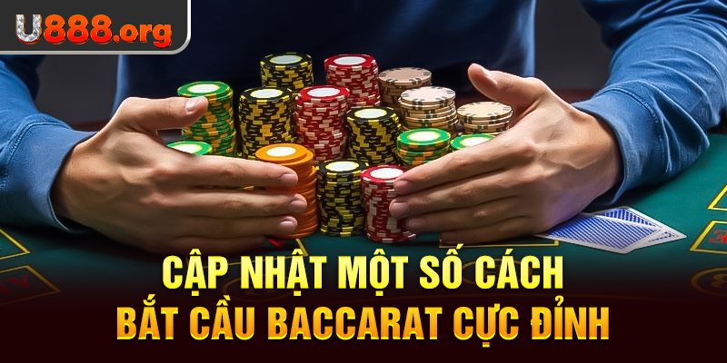 Cập nhật một số cách bắt cầu Baccarat cực đỉnh