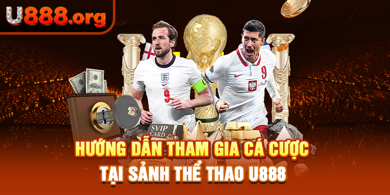 Hướng dẫn tham gia cá cược tại sảnh thể thao U888