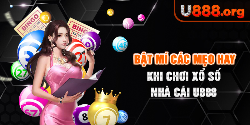 Bật mí các mẹo hay khi chơi xổ số nhà cái U888