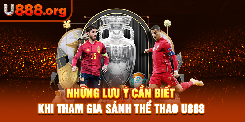 Những lưu ý cần biết khi tham gia sảnh thể thao U888