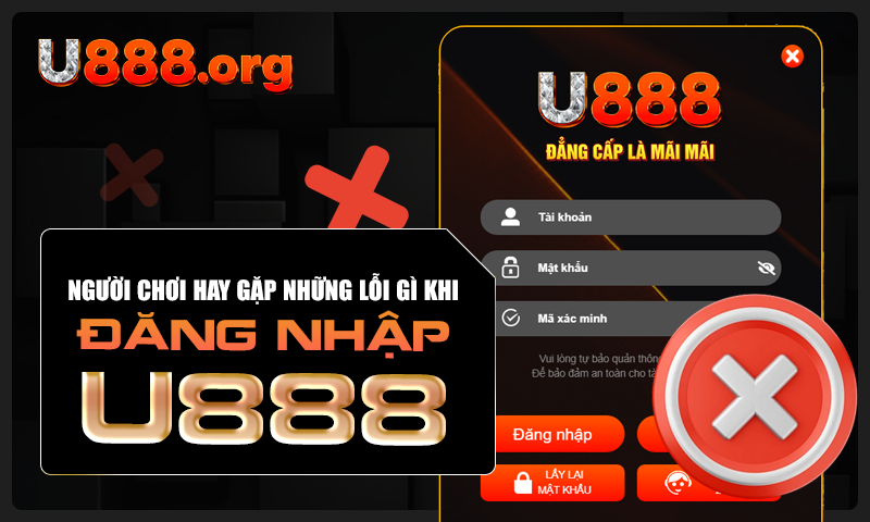 Người chơi hay gặp những lỗi gì khi đăng nhập U888?