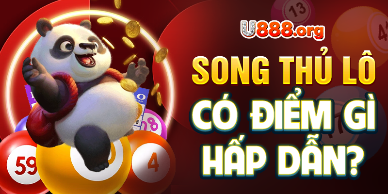 Song thủ lô có điểm gì hấp dẫn?