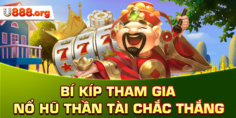 Bí kíp tham gia Nổ hũ Thần Tài chắc thắng